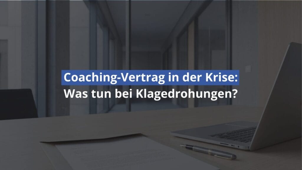 Coaching-Vertrag bei Klagedrohungen bewältigen